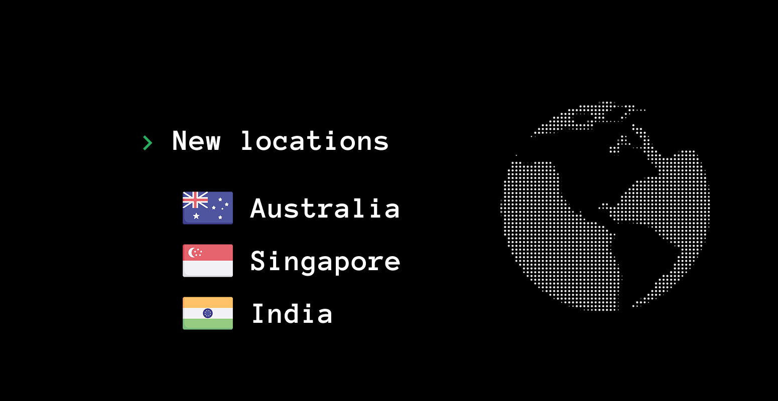 New locations Australia, Singapore and India